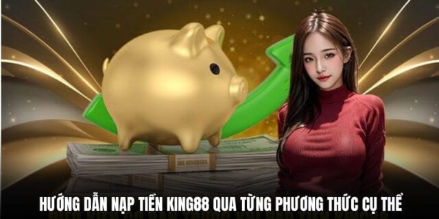 Cách nạp tiền King88